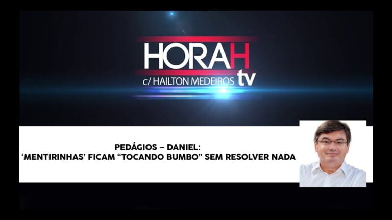 Pedágios – OUÇA DANIEL SOBRE ‘MENTIRINHAS’ QUE FICAM “TOCANDO BUMBO” SEM RESOLVER NADA